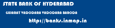 STATE BANK OF HYDERABAD  GUJARAT VADODARA VADODARA BARODA  banks information 